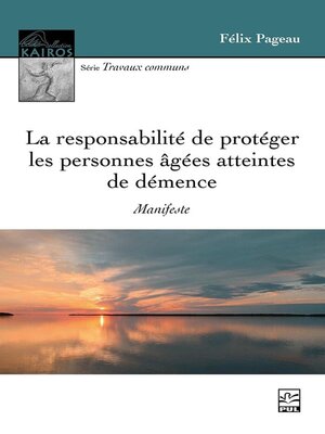 cover image of La responsabilité de protéger les personnes âgées atteintes de démence. Manifeste